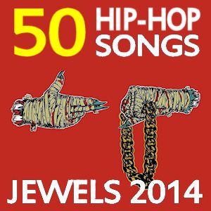 Jewels 2014 50 Hip-Hop Songs