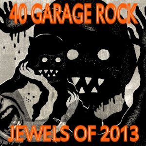 40 Garage Rock Jewels Of 2013 on Spotify